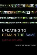 Actualizarea pentru a rămâne la fel: Habitual New Media - Updating to Remain the Same: Habitual New Media