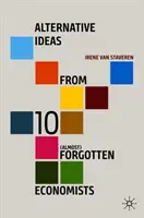 Idei alternative de la 10 economiști (aproape) uitați - Alternative Ideas from 10 (Almost) Forgotten Economists
