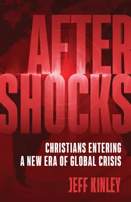 Aftershocks: Creștinii intră într-o nouă eră de criză globală - Aftershocks: Christians Entering a New Era of Global Crisis
