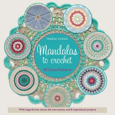 Mandale pentru croșetat: 30 de modele grozave - Mandalas to Crochet: 30 Great Patterns