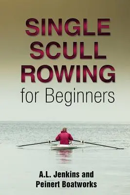 Canotajul cu o singură paletă pentru începători - Single Scull Rowing for Beginners