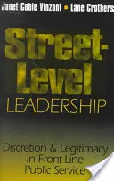 Street-Level Leadership: Discreție și legitimitate în serviciul public de primă linie - Street-Level Leadership: Discretion and Legitimacy in Front-Line Public Service