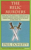 Relic Murders (Tudor Mysteries, Book 6) - Crima și șantajul abundă în acest captivant mister Tudor - Relic Murders (Tudor Mysteries, Book 6) - Murder and blackmail abound in this gripping Tudor mystery