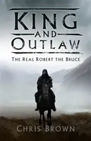 Rege și haiduc: Adevăratul Robert Bruce - King and Outlaw: The Real Robert the Bruce