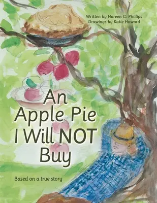 O plăcintă cu mere pe care nu o voi cumpăra: Bazat pe o poveste adevărată - An Apple Pie I Will Not Buy: Based on a True Story