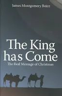 Regele a venit: Adevăratul mesaj al Crăciunului - The King Has Come: The Real Message of Christmas