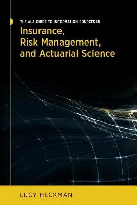 Ghidul ALA privind sursele de informații în asigurări, managementul riscurilor și știința actuarială - The ALA Guide to Information Sources in Insurance, Risk Management, and Actuarial Science