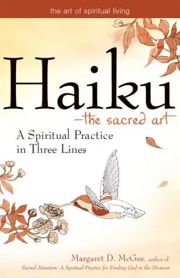 Haiku - Arta sacră: O practică spirituală în trei rânduri - Haiku--The Sacred Art: A Spiritual Practice in Three Lines