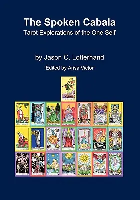 The Spoken Cabala (Cabala vorbită): Explorări de tarot ale sinelui unic - The Spoken Cabala: Tarot Explorations of the One Self