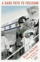 O cale întunecată către libertate: Rusi Nazar de la Armata Roșie la CIA - A Dark Path to Freedom: Rusi Nazar from the Red Army to the CIA