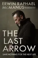 Ultima săgeată: Nu salva nimic pentru viața următoare - The Last Arrow: Save Nothing for the Next Life