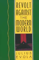 Revoltă împotriva lumii moderne: Politică, religie și ordine socială în Kali Yuga - Revolt Against the Modern World: Politics, Religion, and Social Order in the Kali Yuga