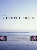 Creierul conștient: Reflecție și armonizare în cultivarea bunăstării - The Mindful Brain: Reflection and Attunement in the Cultivation of Well-Being