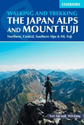 Drumeții și trekking în Alpii Japoniei și Muntele Fuji: Alpii nordici, centrali și sudici - Hiking and Trekking in the Japan Alps and Mount Fuji: Northern, Central and Southern Alps