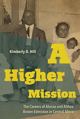 O misiune mai înaltă: Carierele lui Alonzo și Althea Brown Edmiston în Africa Centrală - A Higher Mission: The Careers of Alonzo and Althea Brown Edmiston in Central Africa