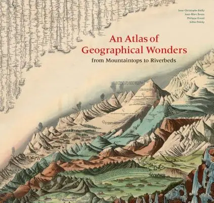 Un atlas al minunilor geografice: De la vârfurile munților la albia râurilor - An Atlas of Geographical Wonders: From Mountaintops to Riverbeds