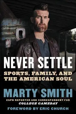 Never Settle: Sportul, familia și sufletul american - Never Settle: Sports, Family, and the American Soul
