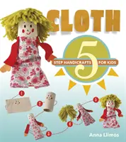 Pânză: 5-Step Handicrafts for Kids - Cloth: 5-Step Handicrafts for Kids