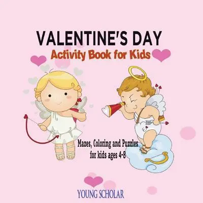 Valentine's Day Carte de activități pentru copii: Labirinturi, de colorat și puzzle-uri pentru copii 4 - 8 - Valentine's Day Activity Book for Kids: Mazes, Coloring and Puzzles for Kids 4 - 8