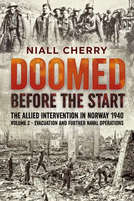 Doomed Before the Start - The Allied Intervention in Norway 1940, Volume 2: Evacuation and Further Naval Operations