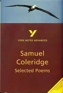 Poezii alese de Coleridge: York Notes Advanced - tot ce aveți nevoie pentru a recupera, a studia și a vă pregăti pentru evaluările 2021 și examenele 2022 - Selected Poems of Coleridge: York Notes Advanced - everything you need to catch up, study and prepare for 2021 assessments and 2022 exams