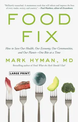 Food Fix: Cum să ne salvăm sănătatea, economia, comunitățile și planeta - o îmbucătură la un moment dat - Food Fix: How to Save Our Health, Our Economy, Our Communities, and Our Planet--One Bite at a Time