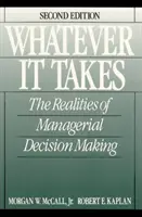 Whatever it Takes - The Realities of Managerial Decision Making