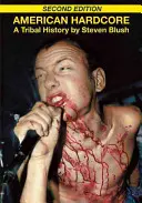 American Hardcore (Ediția a doua): O istorie tribală - American Hardcore (Second Edition): A Tribal History
