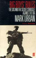 Big Boys' Rules - SAS și lupta secretă împotriva IRA - Big Boys' Rules - The SAS and the Secret Struggle Against the IRA