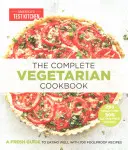 Cartea de bucate vegetariană completă: Un ghid proaspăt pentru a mânca bine cu 700 de rețete infailibile - The Complete Vegetarian Cookbook: A Fresh Guide to Eating Well with 700 Foolproof Recipes
