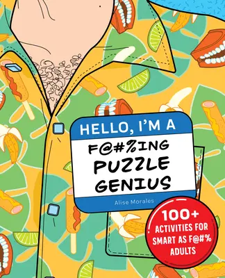 Bună ziua, sunt un geniu al puzzle-ului F@#%ing!: 100+ activități pentru adulți inteligenți ca F@#% - Hello, I'm a F@#%ing Puzzle Genius!: 100+ Activities for Smart as F@#% Adults