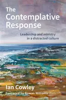 Contemplative Response - Leadership și slujire într-o cultură distrasă - Contemplative Response - Leadership and ministry in a distracted culture