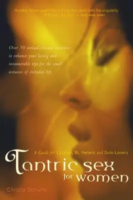 Sex tantric pentru femei: Un ghid pentru iubitoarele lesbiene, bi, heterosexuale și solo - Tantric Sex for Women: A Guide for Lesbian, Bi, Hetero, and Solo Lovers
