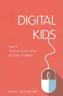 Digital Kids: Cum să echilibrăm timpul petrecut în fața ecranului și de ce contează - Digital Kids: How to Balance Screen Time, and Why It Matters