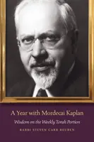 Un an cu Mordecai Kaplan: Înțelepciune cu privire la porțiunea săptămânală din Tora - A Year with Mordecai Kaplan: Wisdom on the Weekly Torah Portion
