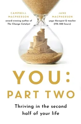 You: Partea a doua - A prospera în a doua jumătate a vieții tale - You: Part Two - Thriving in the Second Half of Your Life