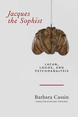 Jacques Sofistul: Lacan, Logosul și psihanaliza - Jacques the Sophist: Lacan, Logos, and Psychoanalysis
