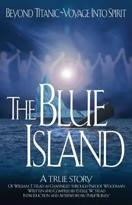 Insula albastră: Dincolo de Titanic--Voiaj în spirit - The Blue Island: Beyond Titanic--Voyage Into Spirit