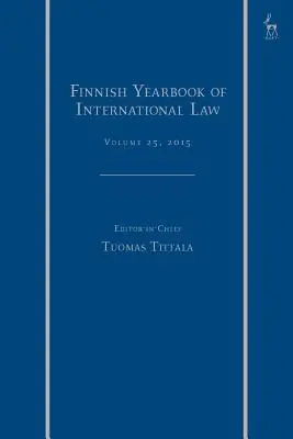 Anuarul finlandez de drept internațional, volumul 25, 2015 - Finnish Yearbook of International Law, Volume 25, 2015