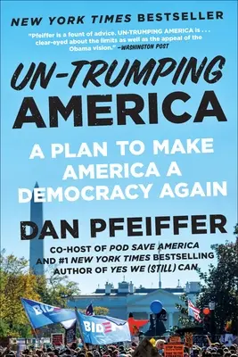 Un-Trumping America: Un plan pentru a face din America o democrație din nou - Un-Trumping America: A Plan to Make America a Democracy Again