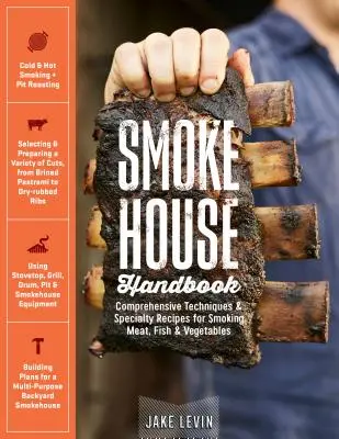 Smokehouse Handbook: Tehnici cuprinzătoare și rețete speciale pentru afumarea cărnii, peștelui și legumelor - Smokehouse Handbook: Comprehensive Techniques & Specialty Recipes for Smoking Meat, Fish & Vegetables