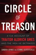 Cercul trădării: O relatare CIA despre trădătorul Aldrich Ames și oamenii pe care i-a trădat - Circle of Treason: A CIA Account of Traitor Aldrich Ames and the Men He Betrayed