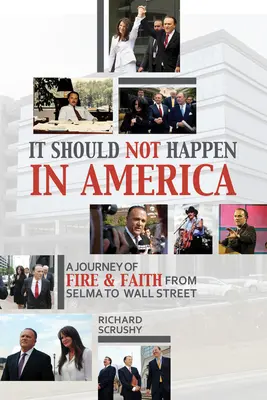 Nu ar trebui să se întâmple în America: De la Selma la Wall Street - „O călătorie de foc și credință - It Should Not Happen in America: From Selma to Wall Street--'a Journey of Fire and Faith'