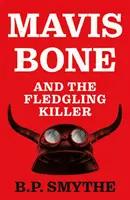 Mavis Bone și ucigașul începător (Mavis Bone and the Fledgling Killer) - Mavis Bone and the Fledgling Killer