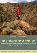 Eco-Travel New Mexico: 86 de destinații naturale, hoteluri ecologice și aventuri durabile - Eco-Travel New Mexico: 86 Natural Destinations, Green Hotels, and Sustainable Adventures