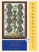 Pharmako/Gnosis, revizuită și actualizată: Profesorii plantelor și calea otrăvită - Pharmako/Gnosis, Revised and Updated: Plant Teachers and the Poison Path