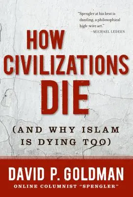 Cum mor civilizațiile: (și de ce moare și islamul) - How Civilizations Die: (And Why Islam Is Dying Too)