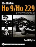 Horten Ho 9/Ho 229: Vol 1: Retrospectivă - The Horten Ho 9/Ho 229: Vol 1: Retrospective