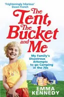 Cortul, găleata și cu mine - The Tent, the Bucket and Me