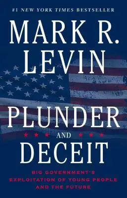 Plunder and Deceit: Big Government's Exploitation of Young People and the Future
